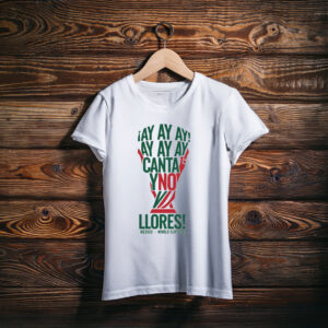 Ay Ay Ay Canta Y No Llores Shirt