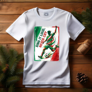 Sing It Loud Never Cry Mexico Shirt