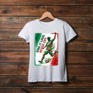 Sing It Loud Never Cry Mexico Shirt