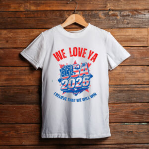 We Love Ya, USA 2026 World Cup T-Shirt