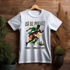 ¡Sí Se Puede! Mexico Shirt